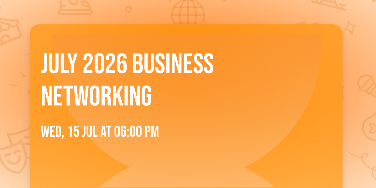 July 2026 Business Networking