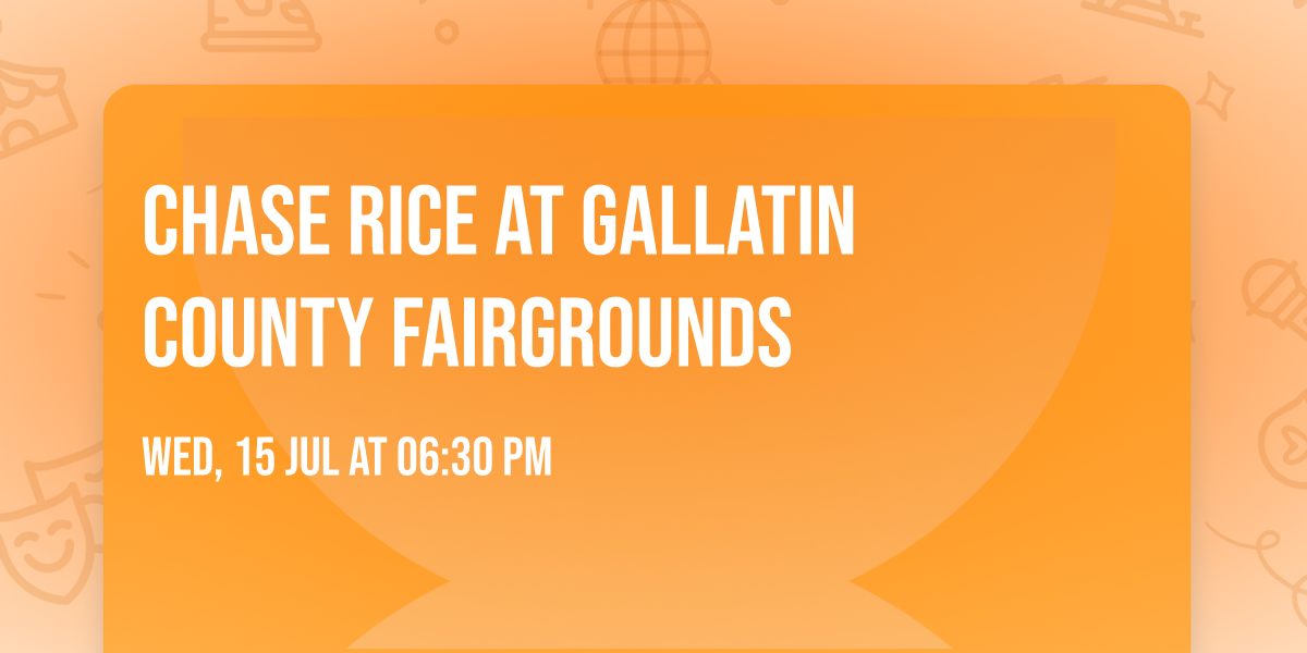 Chase Rice at Gallatin County Fairgrounds