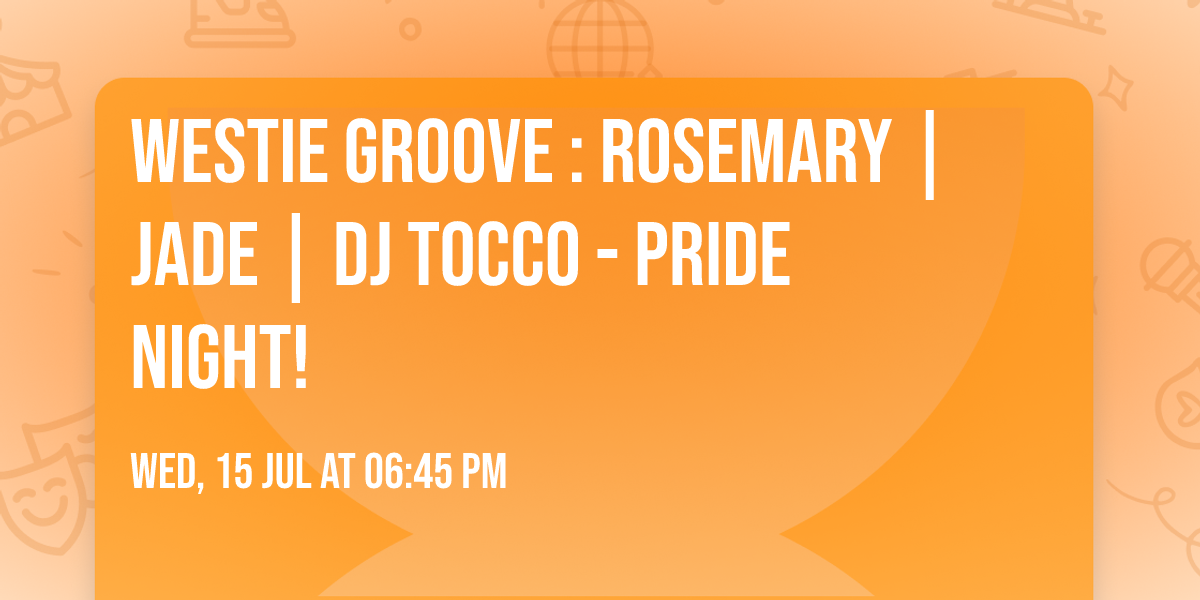 Westie Groove \ud83d\udc9c: Rosemary | Jade | DJ Tocco - Pride Night!