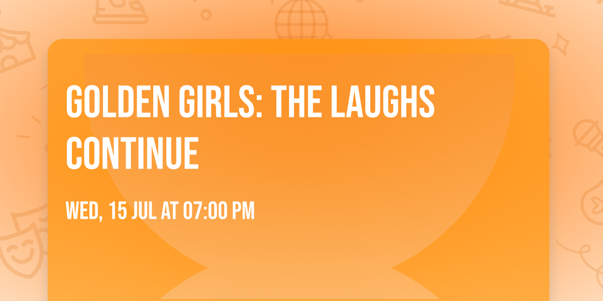 Golden Girls: The Laughs Continue