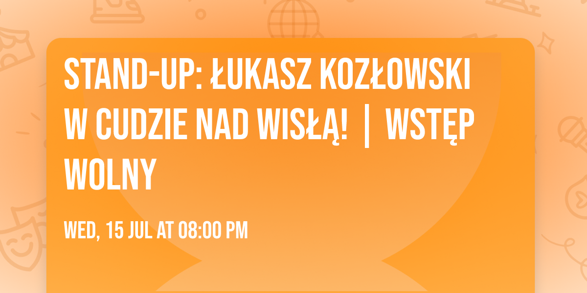 \ud83c\udfa4 Stand-up: \u0141ukasz Koz\u0142owski w Cudzie nad Wis\u0142\u0105! \ud83c\udfa4 | wst\u0119p wolny