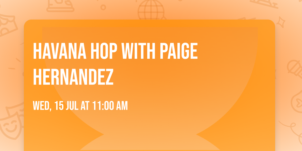 Havana Hop with Paige Hernandez
