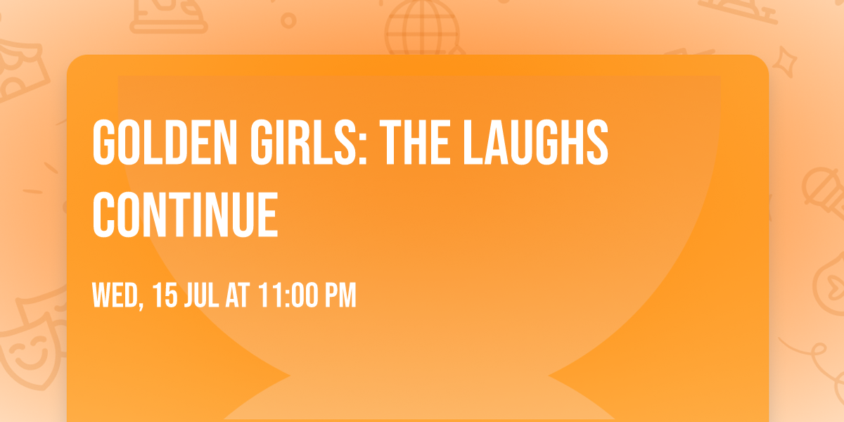 Golden Girls: The Laughs Continue
