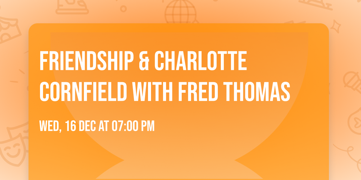 Friendship & Charlotte Cornfield with Fred Thomas