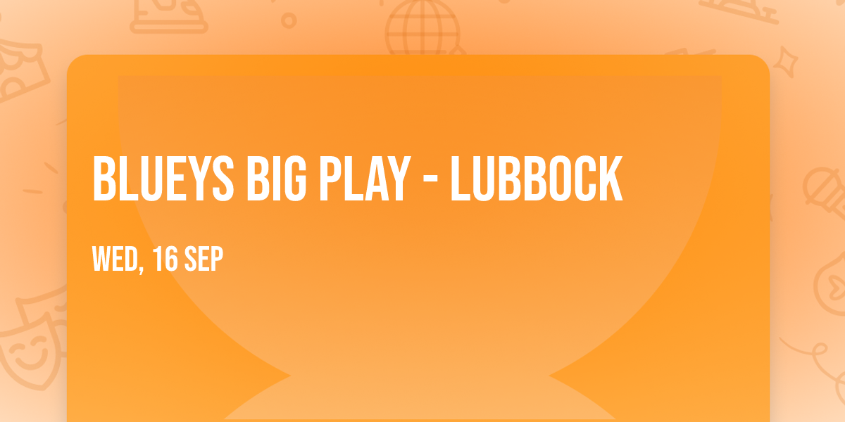 Blueys Big Play - Lubbock