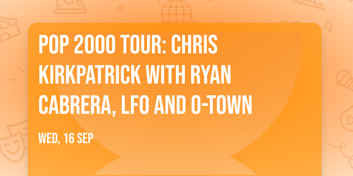 POP 2000 Tour: Chris Kirkpatrick with Ryan Cabrera, LFO and O-Town