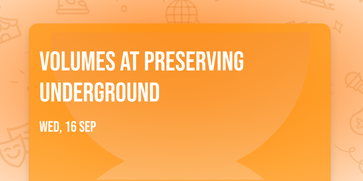 Volumes at Preserving Underground