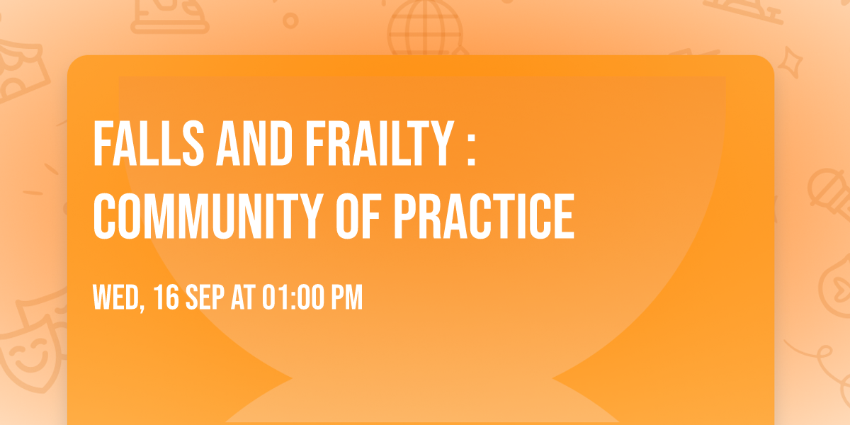 Falls and Frailty : Community of Practice