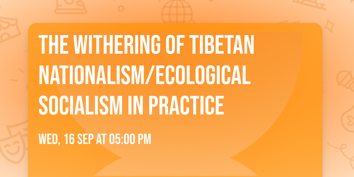 The Withering of Tibetan Nationalism\/Ecological Socialism in Practice