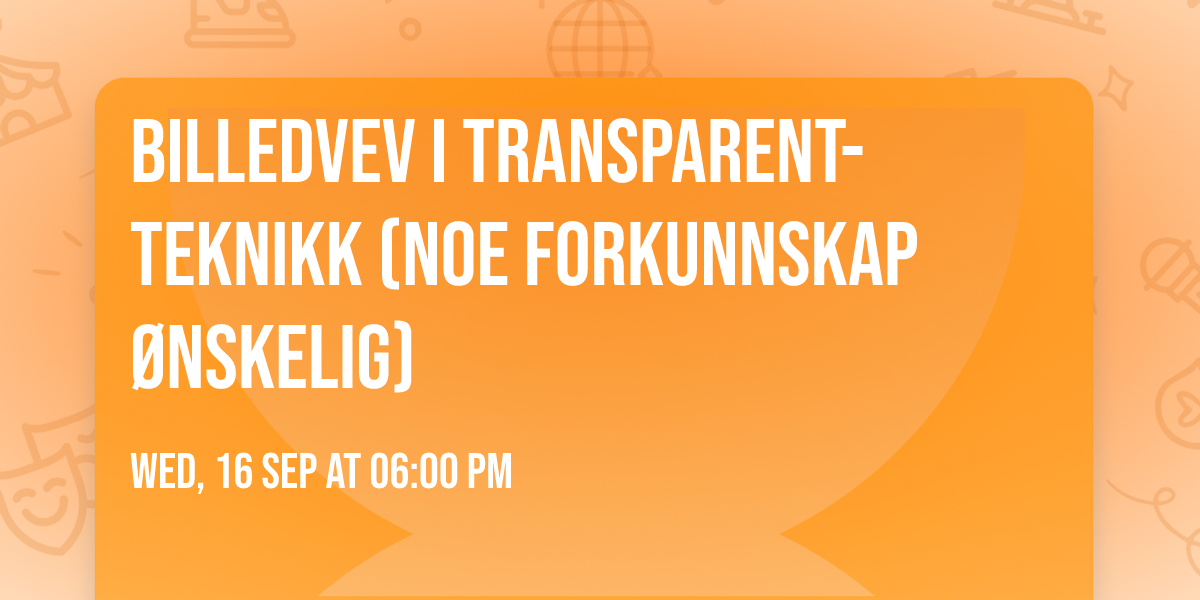 Billedvev i transparent-teknikk (noe forkunnskap \u00f8nskelig)