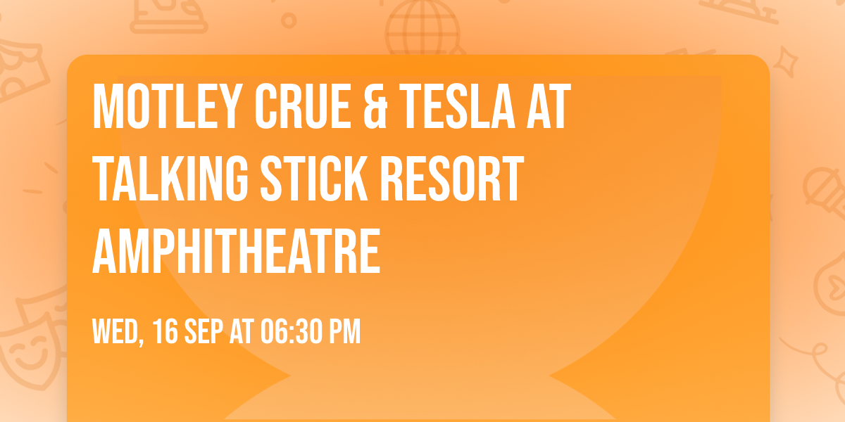 Motley Crue & Tesla at Talking Stick Resort Amphitheatre