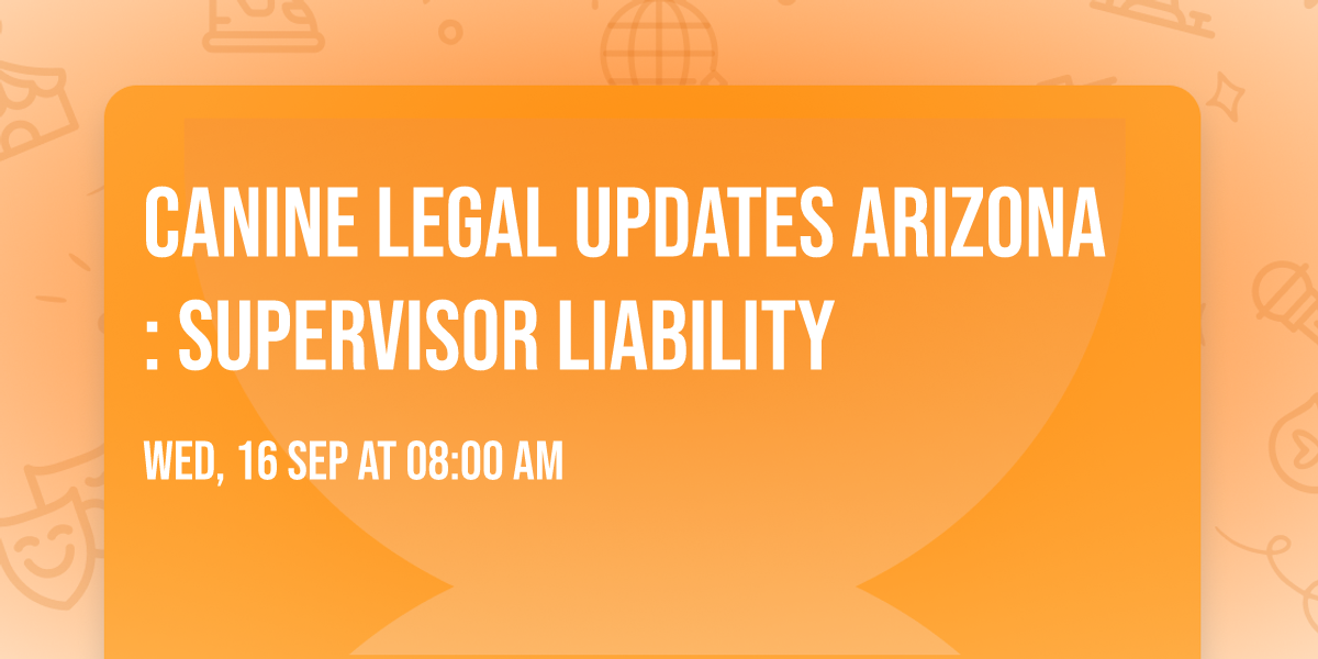 Canine Legal Updates Arizona: Supervisor Liability