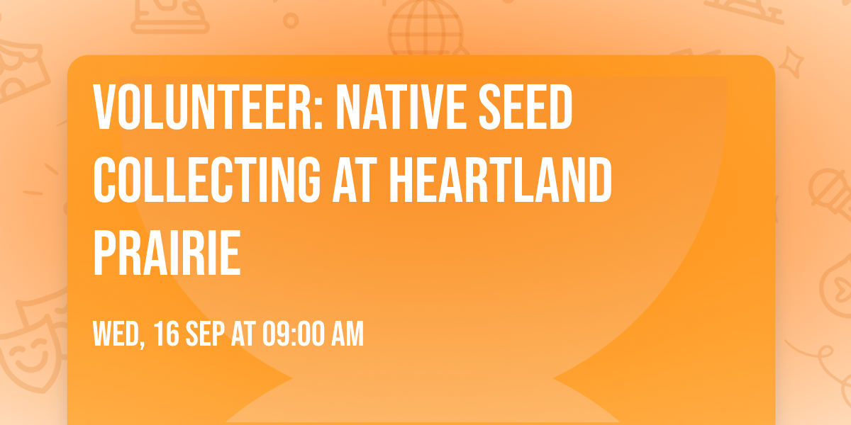 Volunteer: Native Seed Collecting at Heartland Prairie