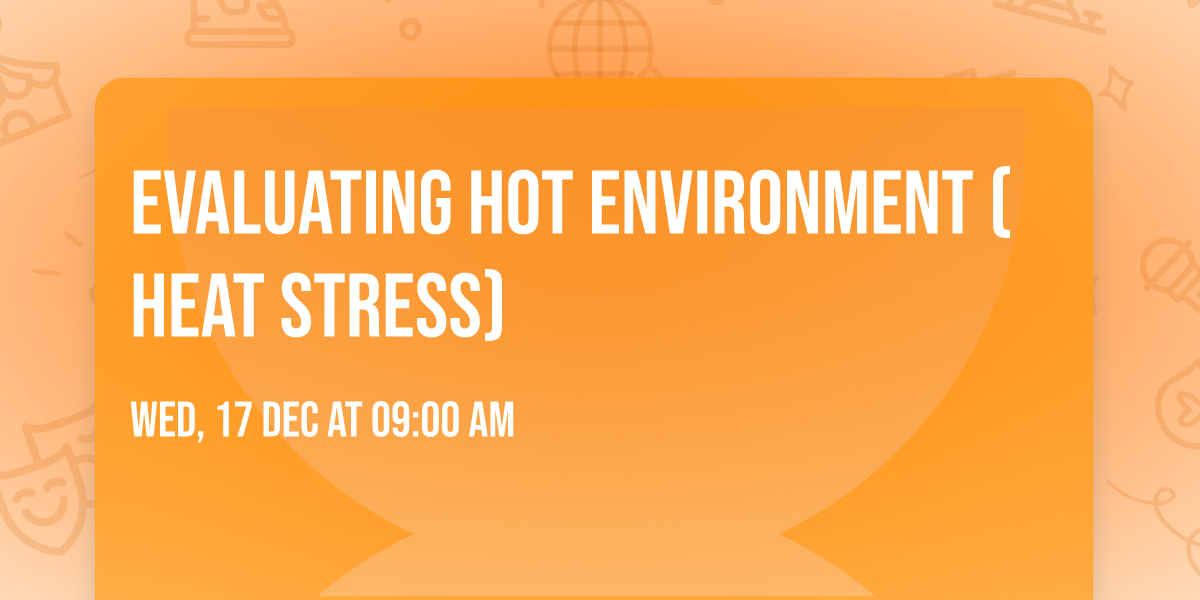 Evaluating Hot Environment (Heat Stress)