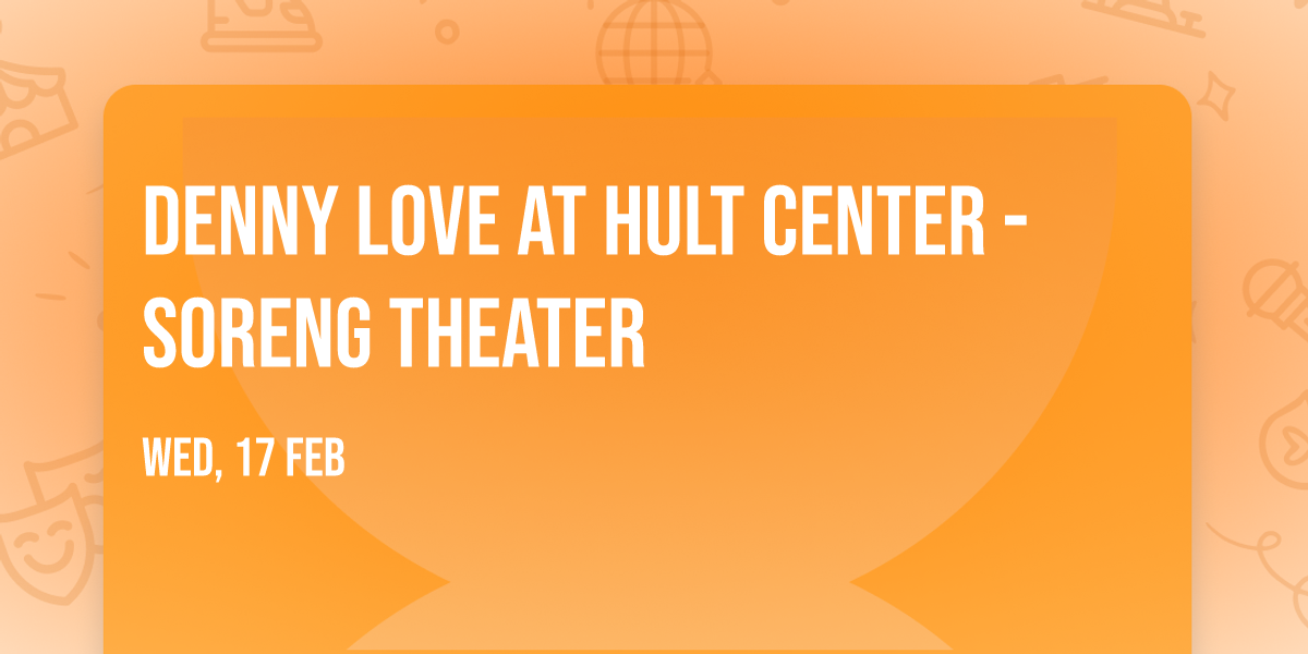Denny Love at Hult Center - Soreng Theater