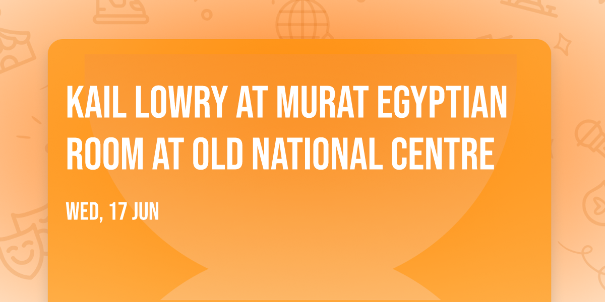 Kail Lowry at Murat Egyptian Room at Old National Centre