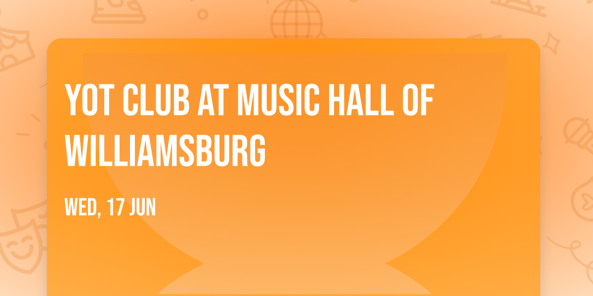 Yot Club at Music Hall of Williamsburg