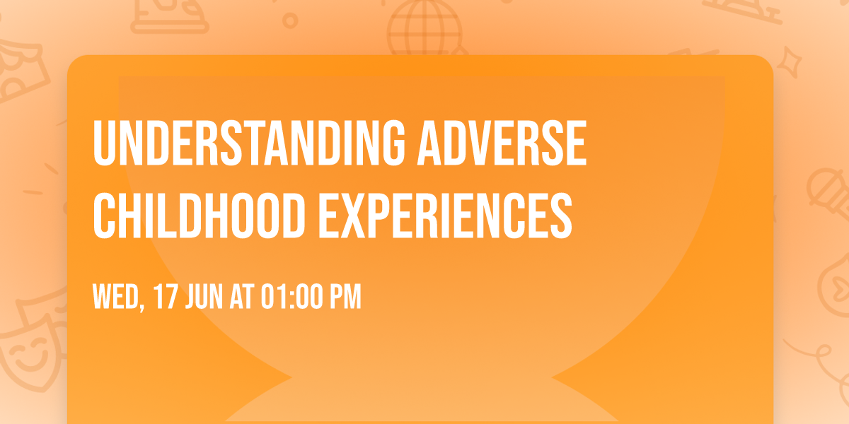 Understanding Adverse Childhood Experiences