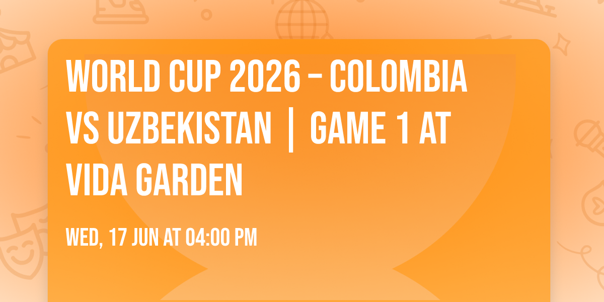World Cup 2026 \u2013 Colombia  vs Uzbekistan  | Game 1 at Vida Garden