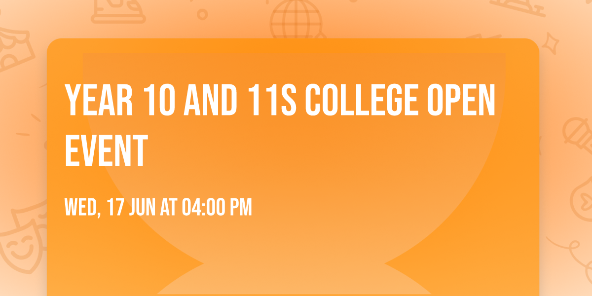 Year 10 and 11s College Open Event