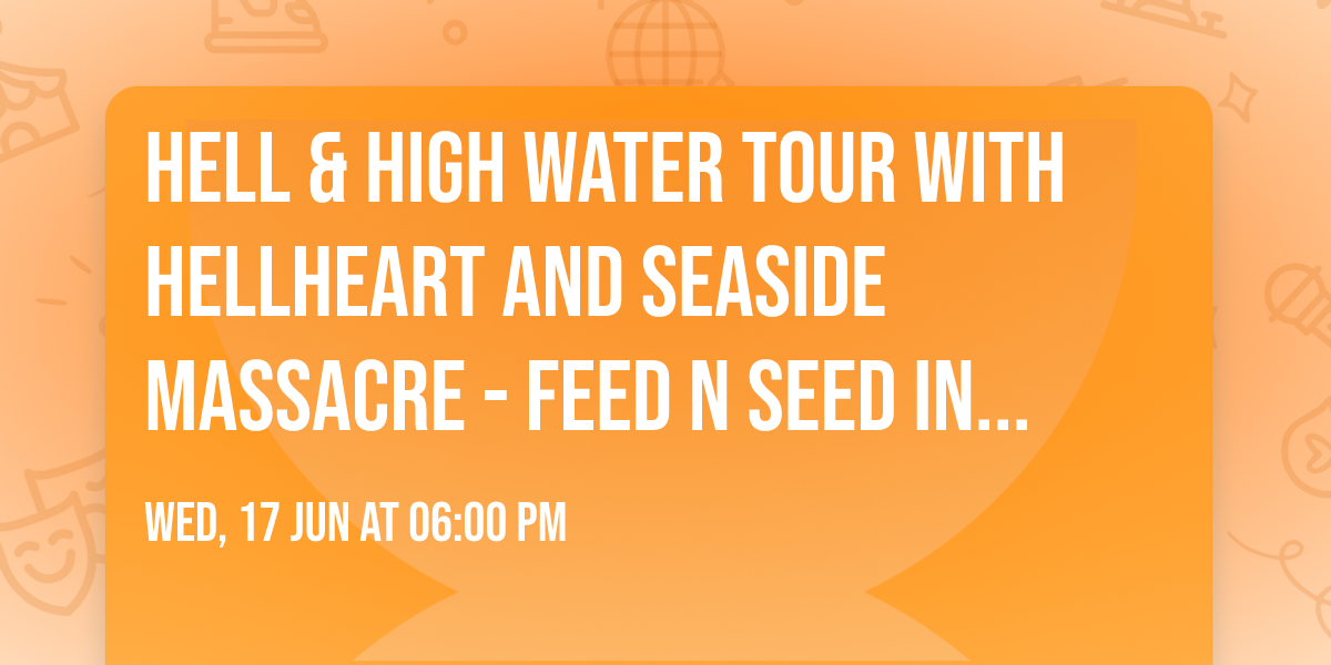 Hell & High Water Tour with Hellheart and Seaside Massacre - Feed N Seed in Lafayette, LA