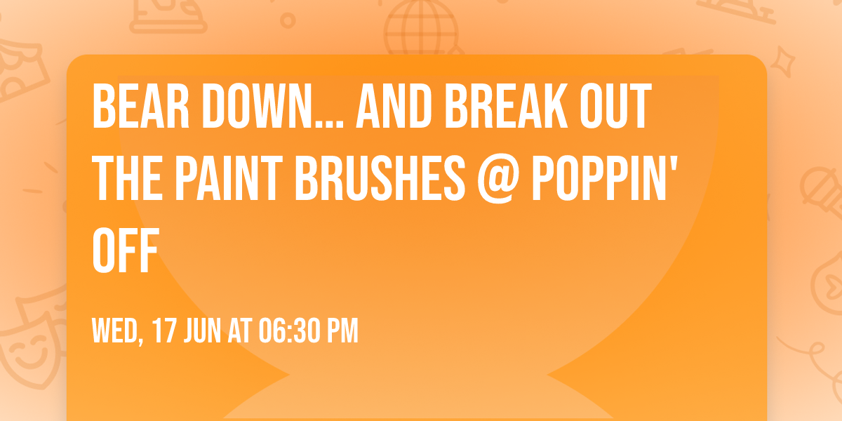 \ud83c\udfa8\ud83d\udc3e Bear Down\u2026 and Break Out the Paint Brushes @ Poppin' Off \ud83d\udc3e\ud83c\udfa8