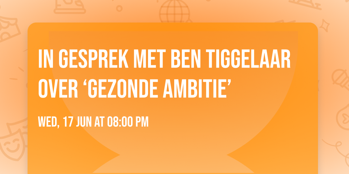 In gesprek met Ben Tiggelaar over \u2018Gezonde Ambitie\u2019