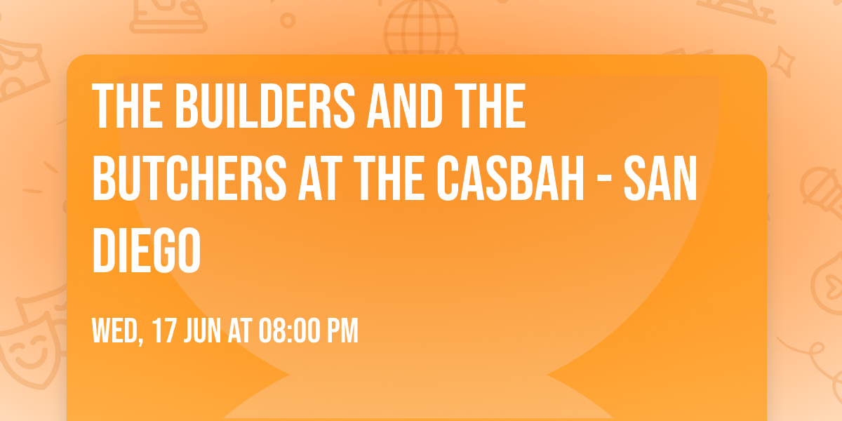 The Builders And The Butchers at The Casbah - San Diego