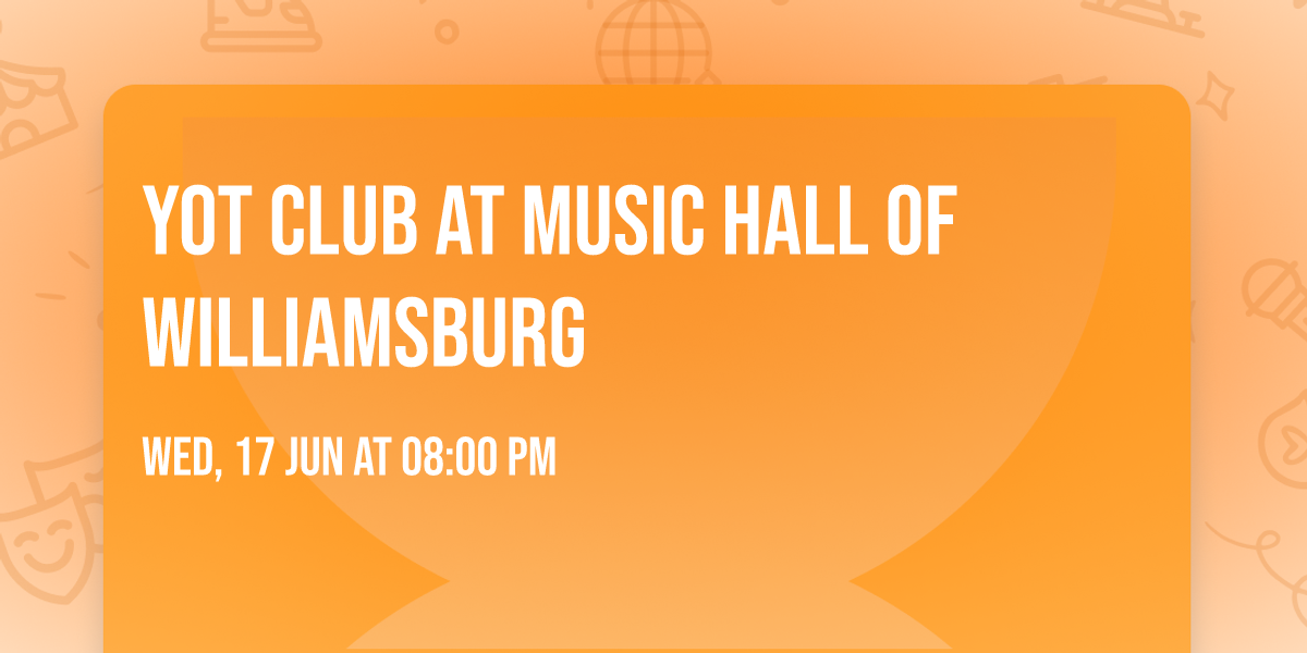 Yot Club at Music Hall of Williamsburg