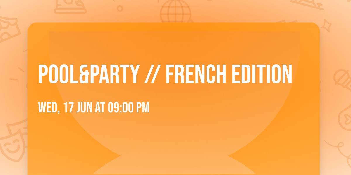 Pool&Party \/\/ FRENCH EDITION