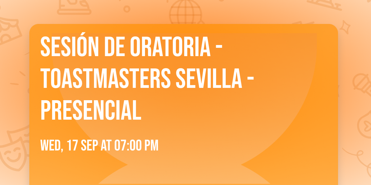 Sesi\u00f3n de oratoria - Toastmasters Sevilla - Presencial