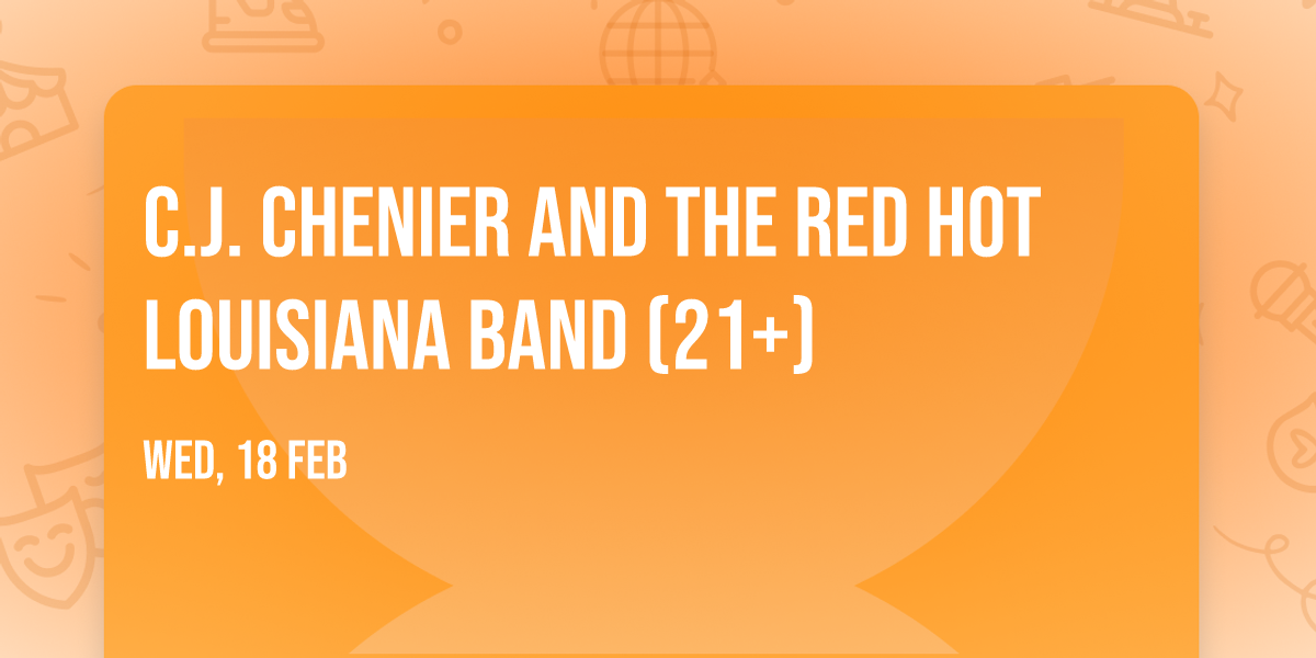 C.J. Chenier and the Red Hot Louisiana Band (21+)