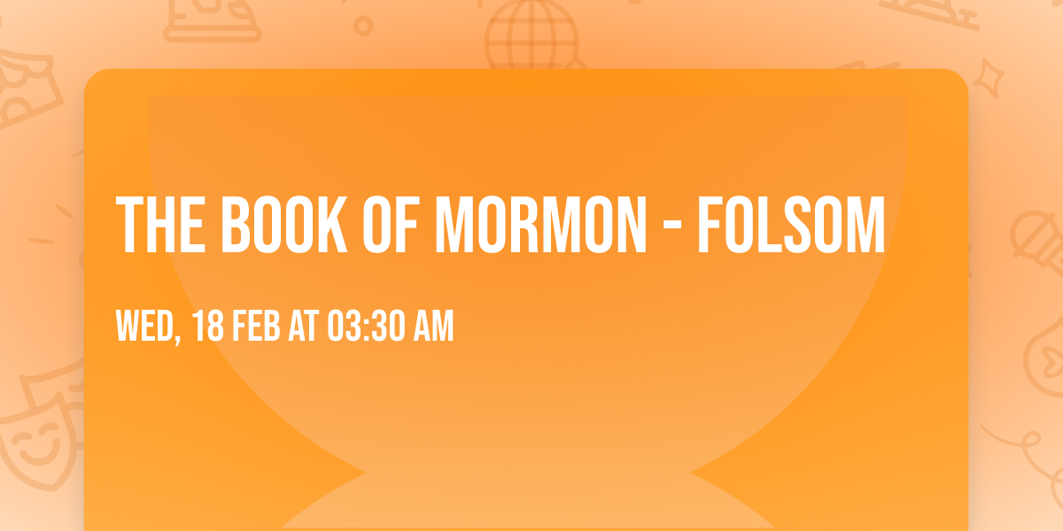 The Book of Mormon - Folsom