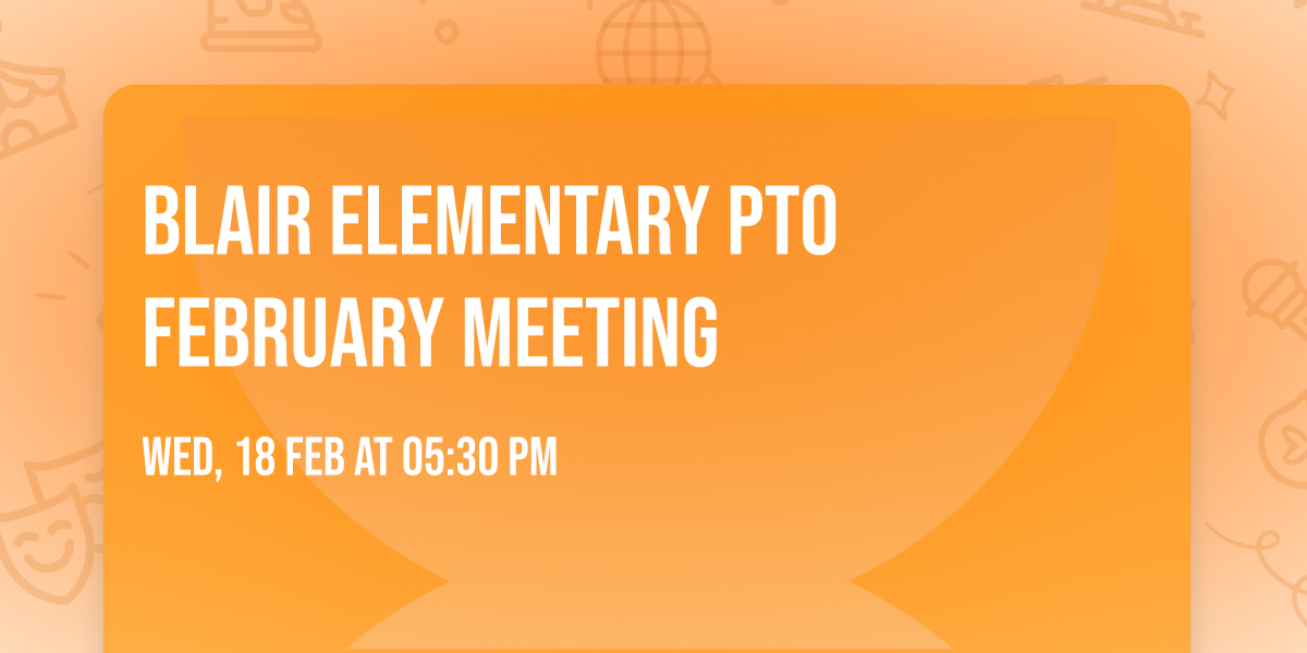Blair Elementary PTO February meeting