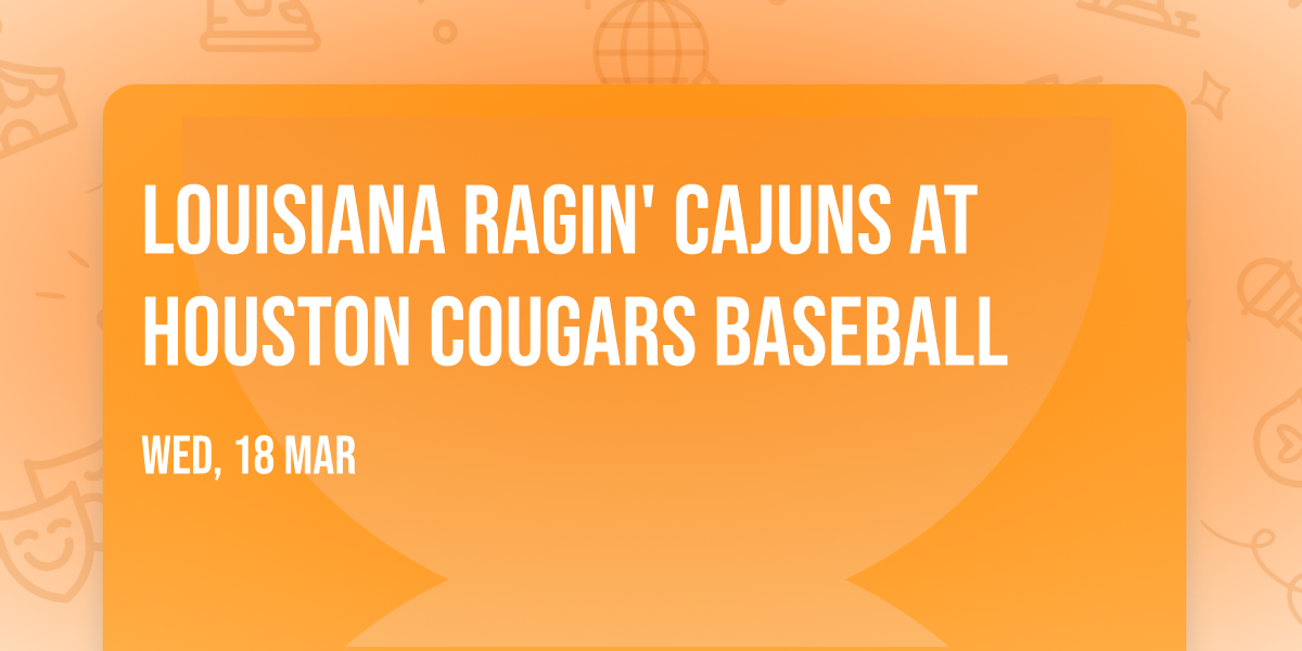 Louisiana Ragin' Cajuns at Houston Cougars Baseball