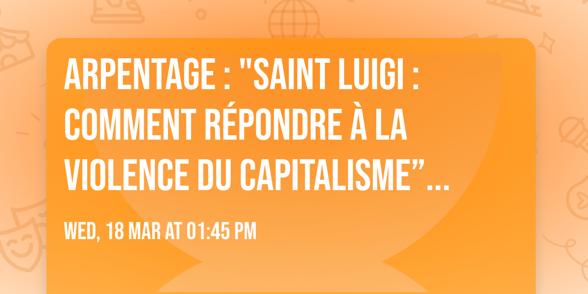 Arpentage : "Saint Luigi : comment r\u00e9pondre \u00e0 la violence du capitalisme\u201d de Nicolas Framont
