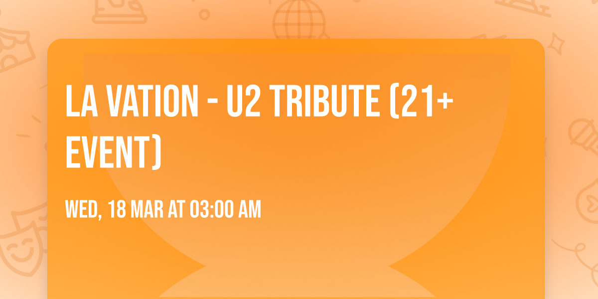 LA Vation - U2 Tribute (21+ Event)