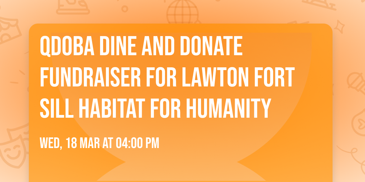 QDoba Dine and Donate fundraiser for Lawton Fort Sill Habitat for Humanity