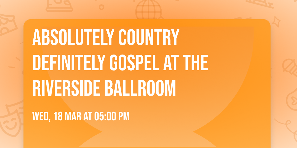 Absolutely Country Definitely Gospel at The Riverside Ballroom