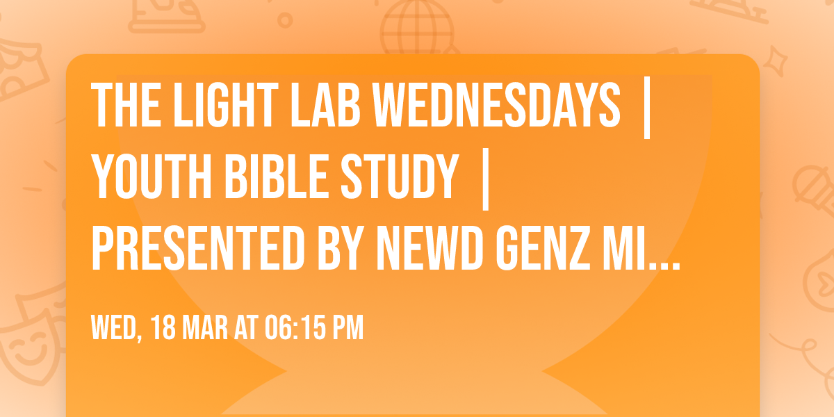 The Light Lab Wednesdays | Youth Bible Study | Presented By NewD GenZ Middle and HS Ministry
