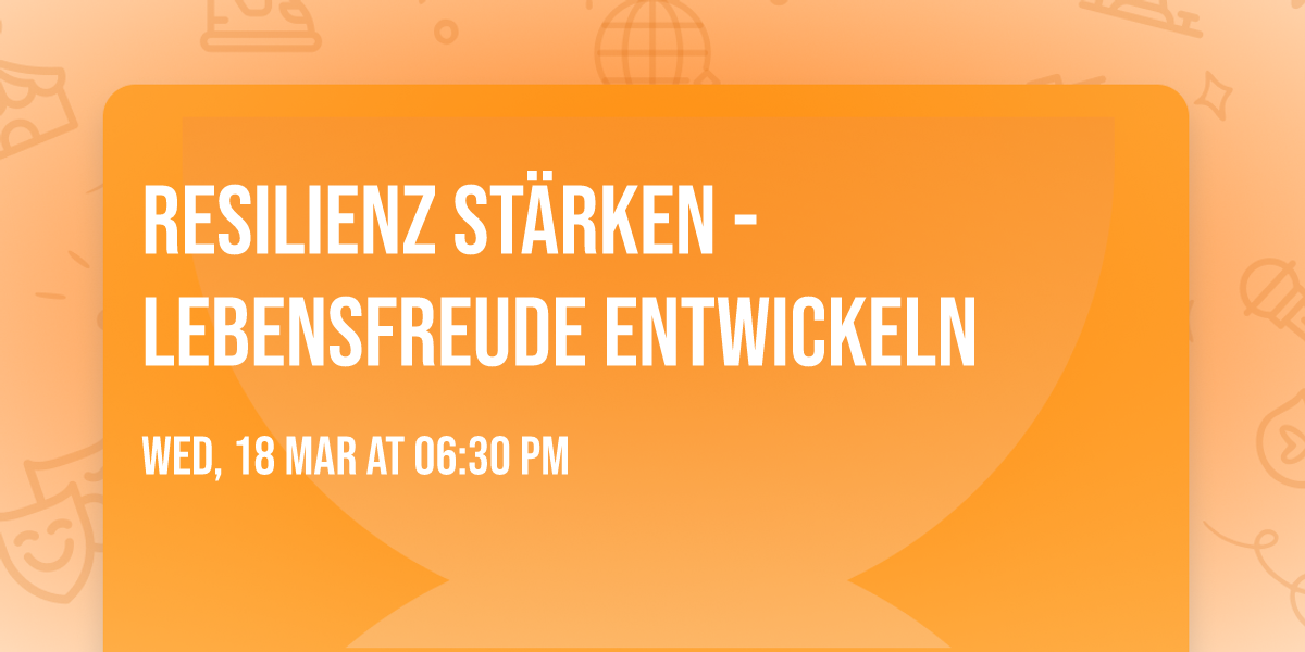 Resilienz st\u00e4rken - Lebensfreude entwickeln 