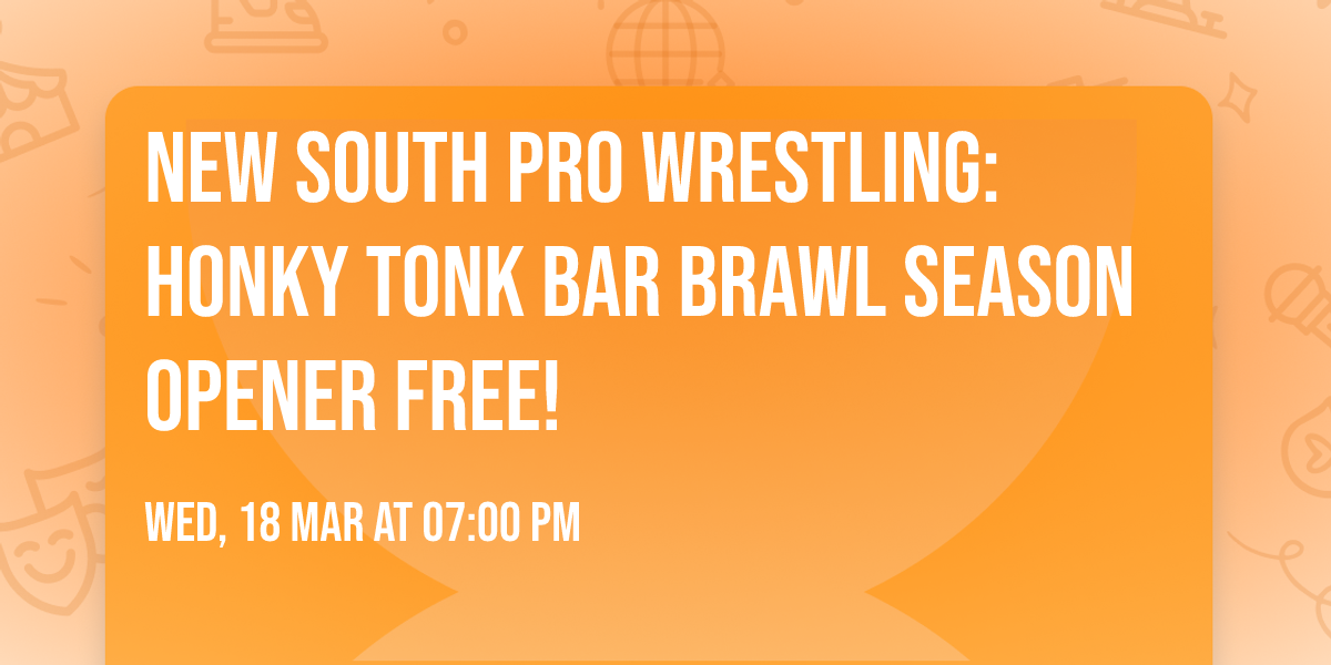 New South Pro Wrestling: Honky Tonk Bar Brawl Season Opener FREE!