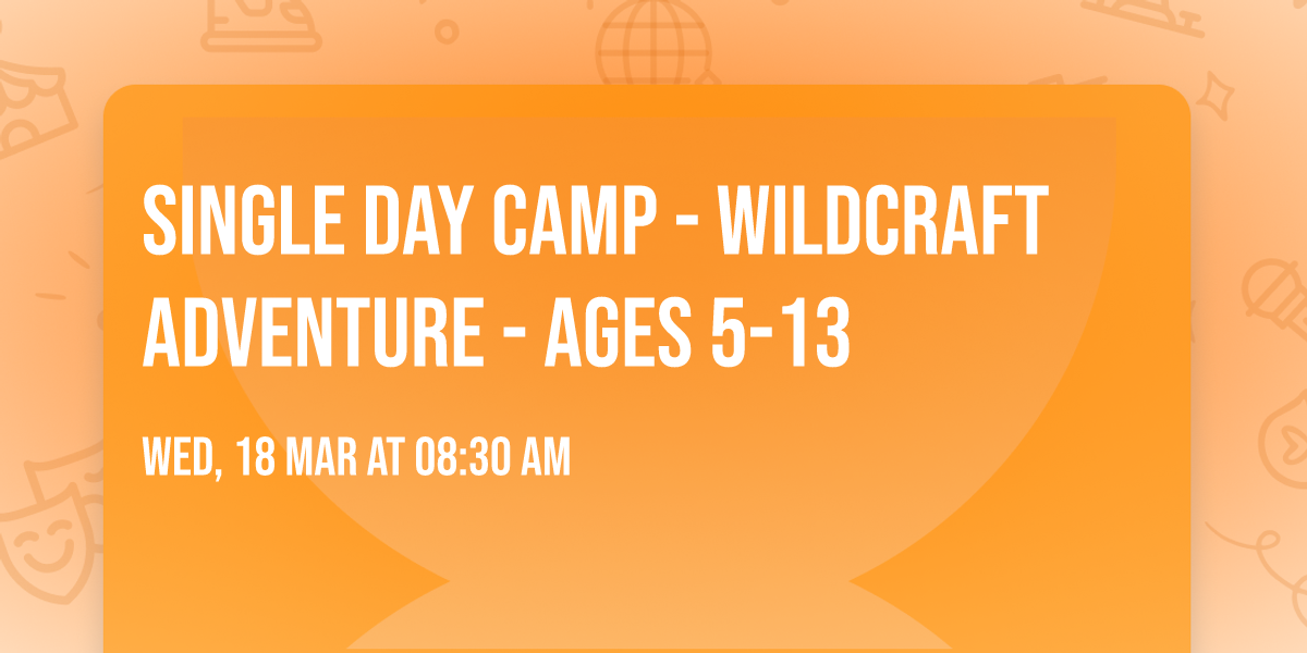 Single Day Camp - Wildcraft Adventure - Ages 5-13