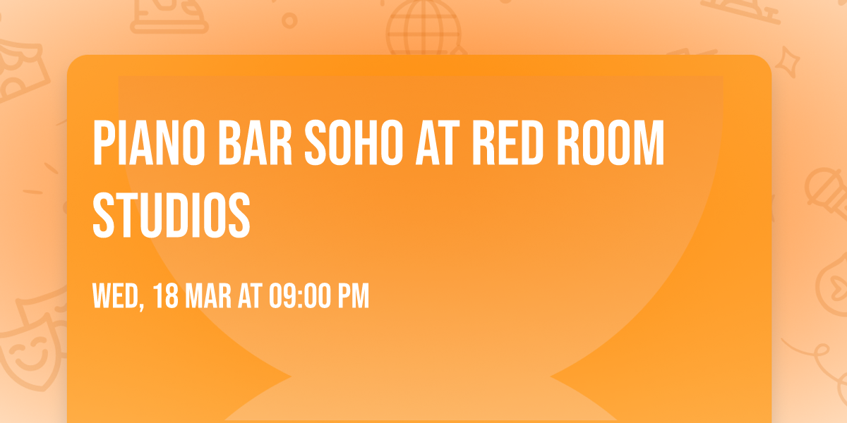 Piano Bar Soho at Red Room Studios