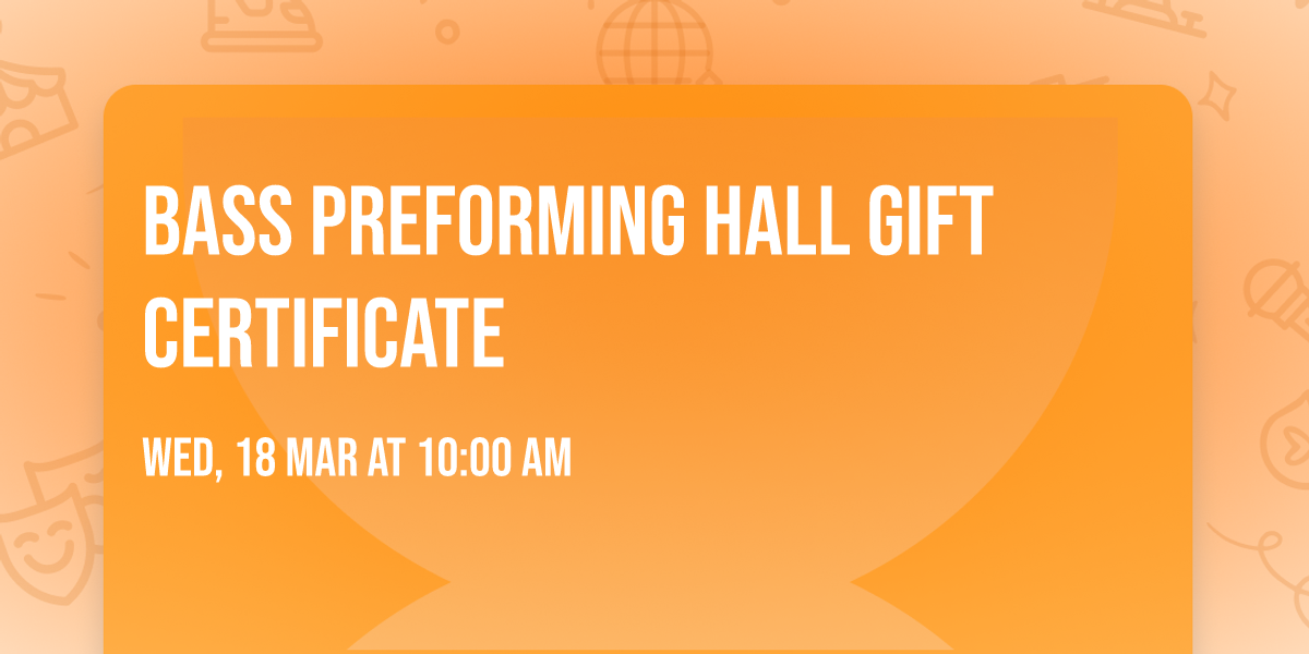 Bass Preforming Hall Gift Certificate