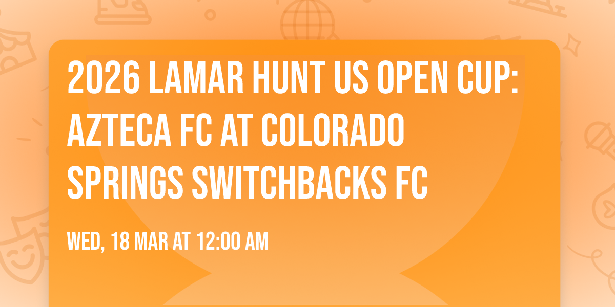 2026 Lamar Hunt US Open Cup: Azteca FC at Colorado Springs Switchbacks FC