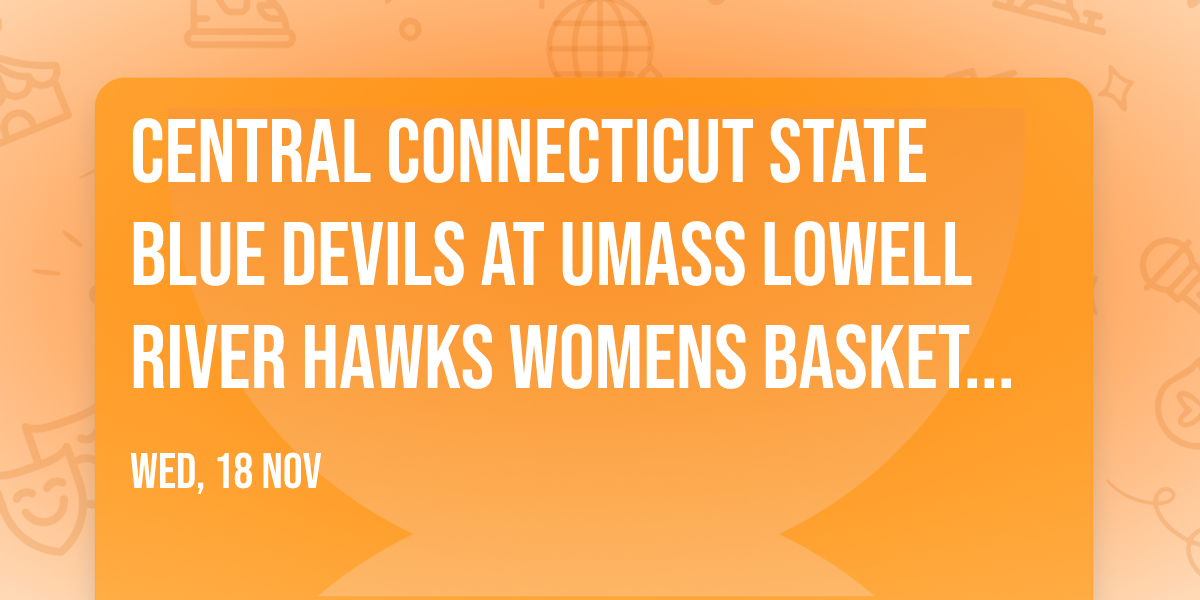 Central Connecticut State Blue Devils at UMass Lowell River Hawks Womens Basketball