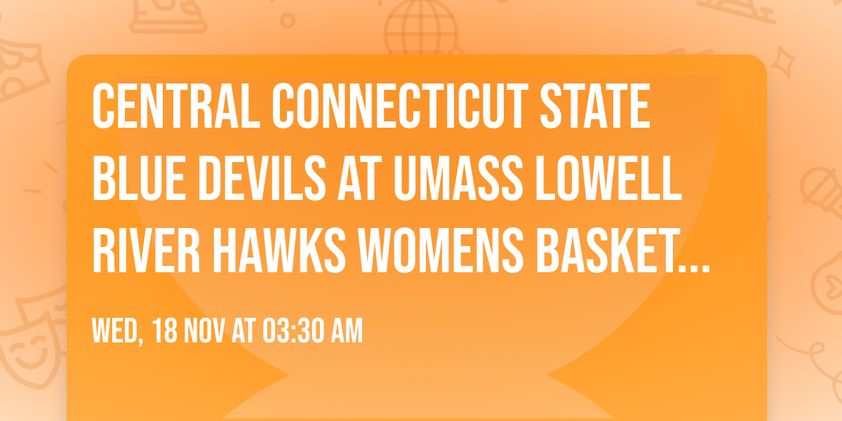 Central Connecticut State Blue Devils at UMass Lowell River Hawks Womens Basketball