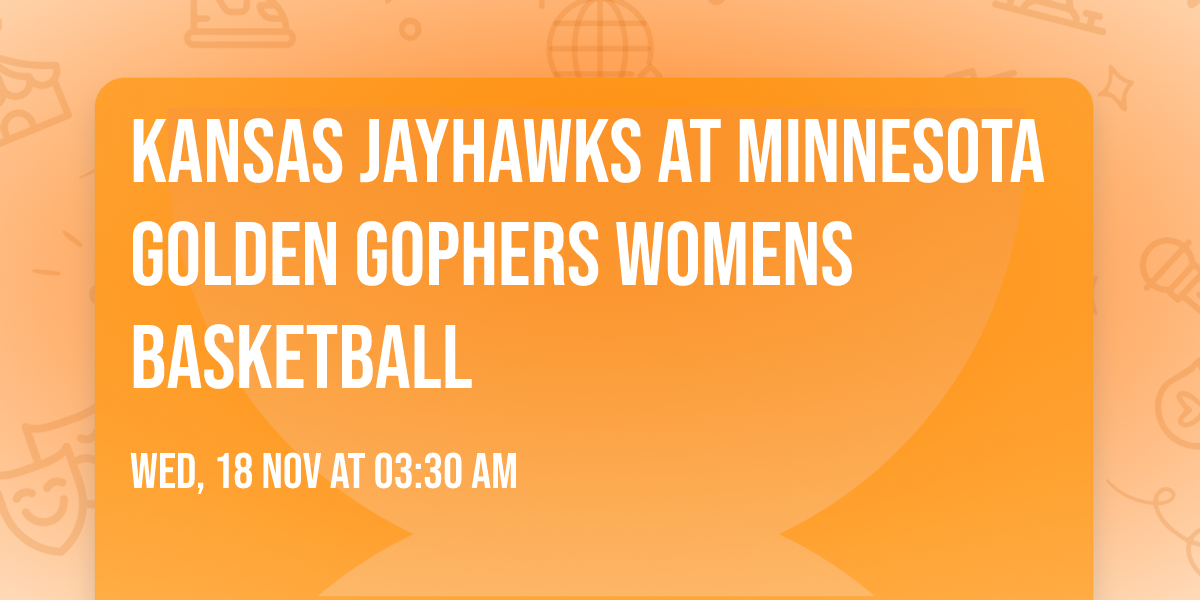 Kansas Jayhawks at Minnesota Golden Gophers Womens Basketball