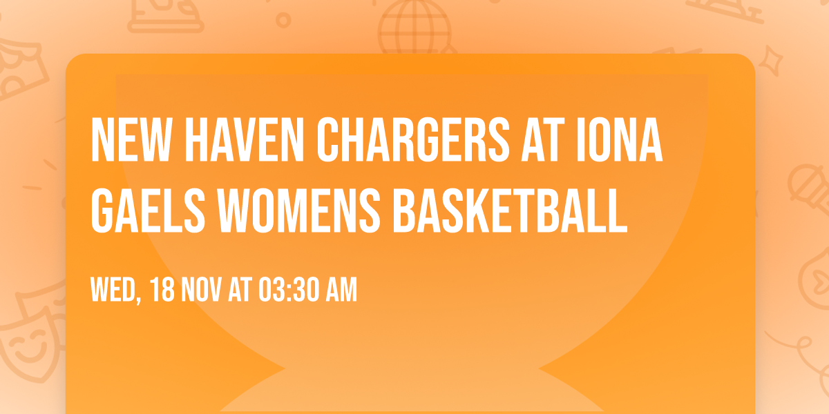 New Haven Chargers at Iona Gaels Womens Basketball